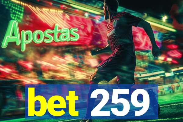 bet 259